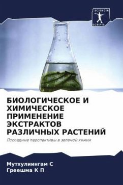 BIOLOGIChESKOE I HIMIChESKOE PRIMENENIE JeKSTRAKTOV RAZLIChNYH RASTENIJ - S, Muthuliingam;K P, Greeshma