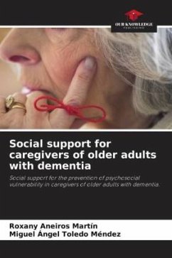 Social support for caregivers of older adults with dementia - Aneiros Martín, Roxany;Toledo Méndez, Miguel Angel