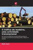 O tráfico de madeira, uma actividade transnacional