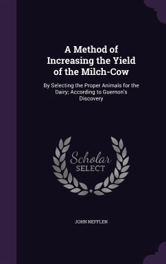 A Method of Increasing the Yield of the Milch-Cow - Nefflen, John