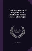 The Interpretation Of Scripture, In Its Relation To Jewish Modes Of Thought
