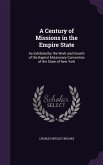 A Century of Missions in the Empire State: As Exhibited by the Work and Growth of the Baptist Missionary Convention of the State of New York