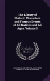 The Library of Historic Characters and Famous Events of All Nations and All Ages, Volume 5