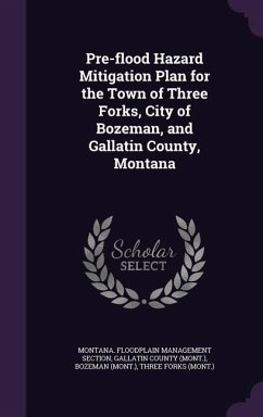 Pre-flood Hazard Mitigation Plan for the Town of Three Forks, City of Bozeman, and Gallatin County, Montana - Section, Montana Floodplain Management; Bozeman, Bozeman