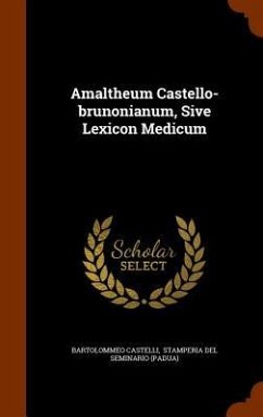 Amaltheum Castello-brunonianum, Sive Lexicon Medicum - Castelli, Bartolommeo