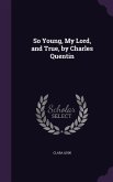 So Young, My Lord, and True, by Charles Quentin