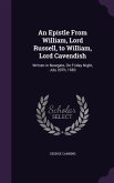 An Epistle From William, Lord Russell, to William, Lord Cavendish: Written in Newgate, On Friday Night, July 20Th, 1683