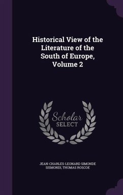 Historical View of the Literature of the South of Europe, Volume 2 - Sismondi, Jean-Charles-Leonard Simonde; Roscoe, Thomas