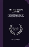 The Conservative Advocate: A Book of Biographies of Connecticut's Successful Men, With Essays On Conservatism by Well Known Writers