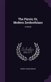 The Pársís; Or, Modern Zerdusthians: A Sketch