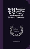 The Early Prophecies of a Redeemer, From the First Promise to the Prophecy of Moses, 6 Discourses