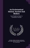 An Ecclesiastical History, Ancient And Modern