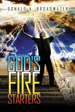 God's Fire Starters - Broadwater, Donald A.