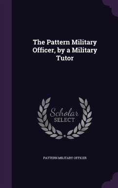 The Pattern Military Officer, by a Military Tutor - Officer, Pattern Military