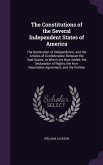 The Constitutions of the Several Independent States of America: The Declaration of Independence; and the Articles of Confederation Between the Said St