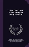 Uncle Tom's Cabin or, Life Among the Lowly Volume 01