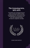 The Licensing Acts, 1872-1874: Preceded by the Unrepealed Sections of the Licensing Act 1828, the Wine and Beerhouse Act, 1869, and the Wine and Beer