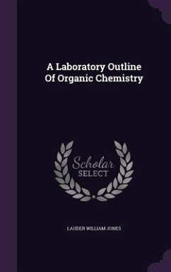 A Laboratory Outline Of Organic Chemistry - Jones, Lauder William