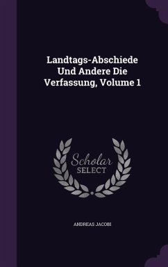 Landtags-Abschiede Und Andere Die Verfassung, Volume 1 - Jacobi, Andreas
