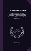 The Bewick Collector: A Supplement to a Descriptive Catalogue of the Works of Thomas and John Bewick: Consisting of Additions to the Various