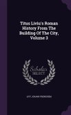 Titus Liviu's Roman History From The Building Of The City, Volume 3