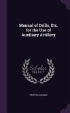 Manual of Drills, Etc. for the Use of Auxiliary Artillery