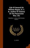 Life Of General Sir William Napier, K. C. B., Author Of 'history Of The Peninsular War', Etc