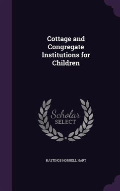 Cottage and Congregate Institutions for Children - Hart, Hastings Hornell