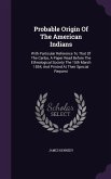 Probable Origin Of The American Indians: With Particular Reference To That Of The Caribs, A Paper Read Before The Ethnological Society The 15th March