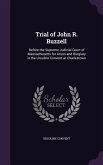 Trial of John R. Buzzell: Before the Supreme Judicial Court of Massachusetts for Arson and Burglary in the Ursuline Convent at Charlestown