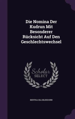 Die Nomina Der Kudrun Mit Besonderer Rücksicht Auf Den Geschlechtswechsel - Bleedorn, Bertha Ida