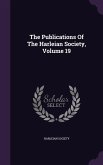 The Publications Of The Harleian Society, Volume 19