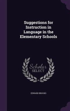 Suggestions for Instruction in Language in the Elementary Schools - Brooks, Edward