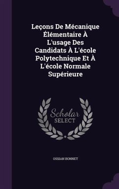 Leçons De Mécanique Élémentaire À L'usage Des Candidats À L'école Polytechnique Et À L'école Normale Supérieure - Bonnet, Ossian