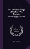 The Christian Clergy of the First Ten Centuries: Their Beneficial Influence On European Progress