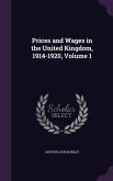 Prices and Wages in the United Kingdom, 1914-1920, Volume 1