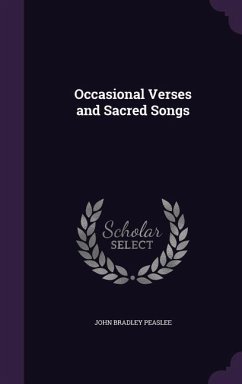 Occasional Verses and Sacred Songs - Peaslee, John Bradley