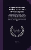 A Digest of the Laws Relating to the Game of This Kingdom