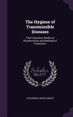 The Hygiene of Transmissible Diseases: Their Causation, Modes of Dissemination, and Methods of Prevention
