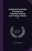 Arithmetic by Grades for Inductive Teaching, Drilling and Testing, Volume 3