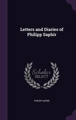 Letters and Diaries of Philipp Saphir - Saphir, Philipp