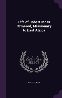 Life of Robert Moss Ormerod, Missionary to East Africa - Kirsop, Joseph