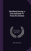Woodland Gossip, a Free and Easy Tr. From the German