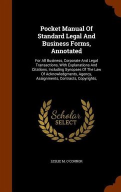 Pocket Manual Of Standard Legal And Business Forms, Annotated: For All Business, Corporate And Legal Transactions, With Explanations And Citations, In - O'Connor, Leslie M.