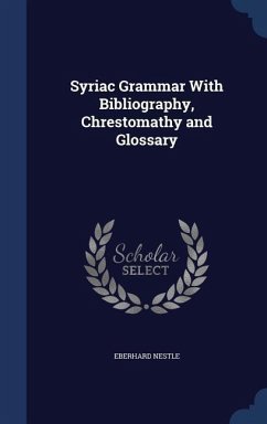 Syriac Grammar With Bibliography, Chrestomathy and Glossary - Nestle, Eberhard