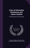 Lives of Alexander Henderson and James Guthrie: With Specimens of Their Writings