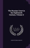 The Russian Court in the Eighteenth Century, Volume 2