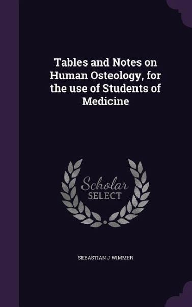 Tables and Notes on Human Osteology, for the use of Students of Medicine