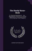 The Handy Horse-Book: Or, Practical Instructions in ... the ... Management of Horses, by a Cavalry Officer [Signing Himself Magenta]