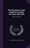 The Itinerary of John Leland in Or About the Years 1535-1543